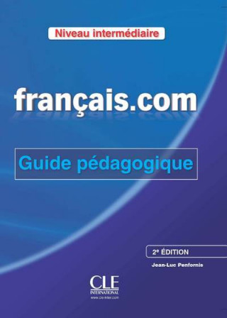 Français.com 2č Édition:: Interm. Guide pédagogique