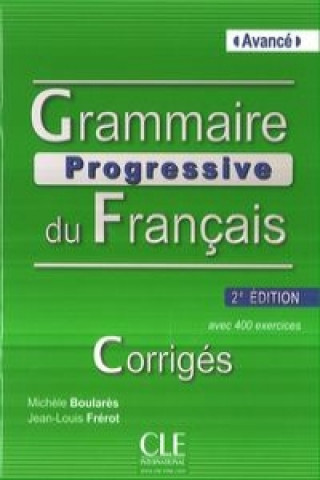 Grammaire progressive du francais:: Avancé Corrigés 2. édition