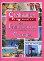 Civilisation progessive de la francophonie:: Débutant Corrigés 2. édition