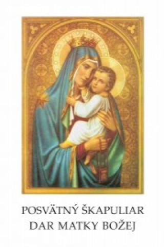 Posvätný škapuliar, dar Matky Božej Modlitby a deväťdňové pobožnosti