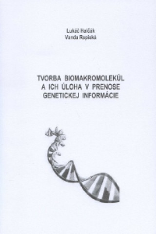 Tvorba biomakromolekúl a ich úloha v prenose genetickej informácie