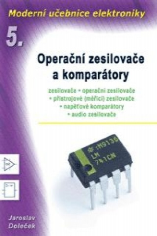 Moderní učebnice elektroniky - 5. díl  Operační zesilovače a komparátory