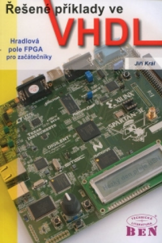 Řešené příklady ve VHDL Hradlová pole FPGA pro začátečníky