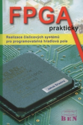 FPGA prakticky Realizace číslicových systémů pro programovatelná hradlová pole