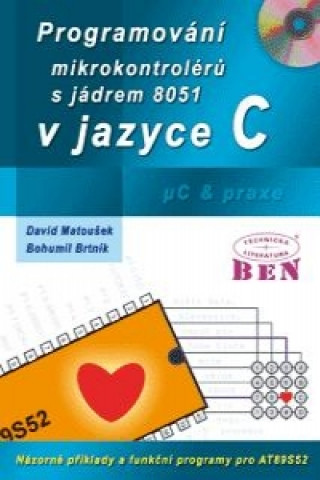 Programování mikrokontrolérů s jádrem 8051 v jazyce C Názorné příklady a funkční programy pro AT89S52