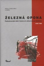 Železná opona / Československá státní hranice od Jáchymova po Bratislavu 1948–1989