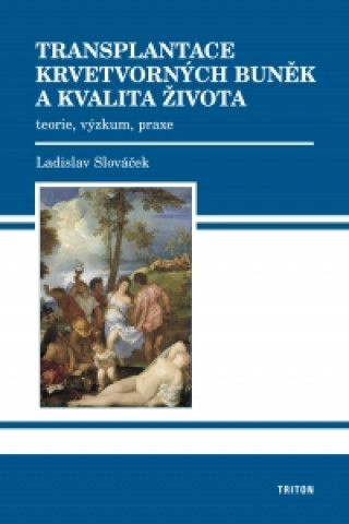 Transplantace krvetvorných buněk a kvalita života – teorie, výzkum, praxe