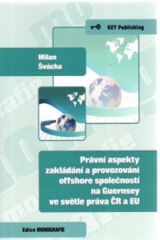 Právní aspekty zakládání a provozování offshore společností na Guernsey ve světle práva ČR a EU