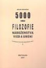 5000 rokov filozofie, náboženstva, vied a umení v podrobnom historicko-geografickom rámci