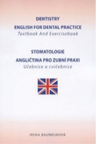 Stomatologie - Angličtina pro zubní praxi - učebnice a cvičebnice / Dentistry English for Dental practice - Textbook And Exercisebook