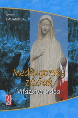 Medžugorský zázrak víťazstvo srdca