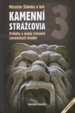 Kamenní strážcovia III. príbehy a osudy zrúcanín slovenských hradov