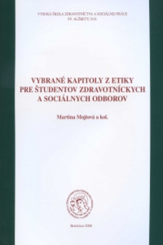 Vybrané kapitoly z etiky pre študentov zdravotníckych a sociálnych odborov