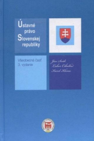 Ústavné právo Slovenskej republiky Všeobecná časť 3. vydanie