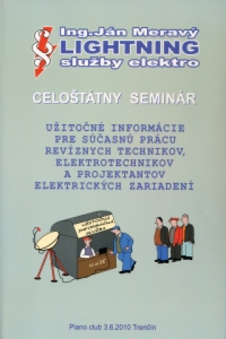Celoštátny seminár 2010 užitočné info. pre súčasnú prácu revíznych technikov, elektrotechnikov a ...