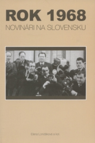 Rok 1968. Novinári na Slovensku