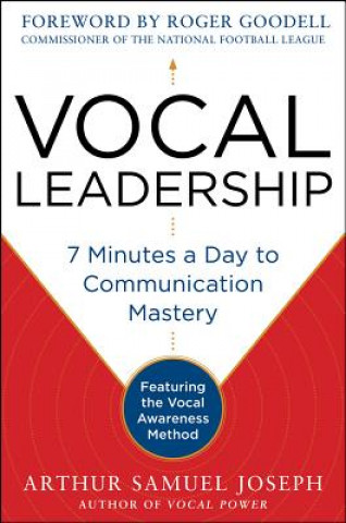 Vocal Leadership: 7 Minutes a Day to Communication Mastery, with a foreword by Roger Goodell