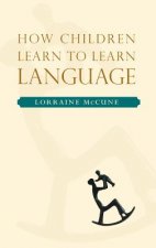 How Children Learn to Learn Language