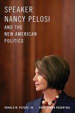 Speaker Nancy Pelosi and the New American Politics