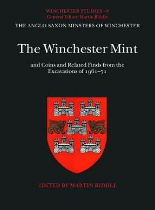 Winchester Mint and Coins and Related Finds from the Excavations of 1961-71