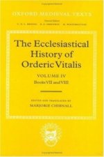 Ecclesiastical History of Orderic Vitalis: Volume IV: Books VII & VIII