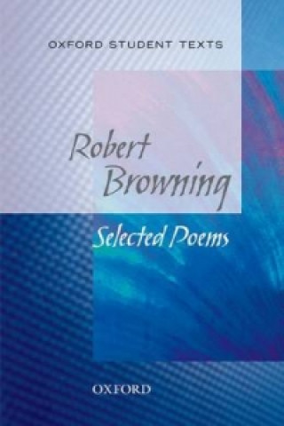 Oxford Student Texts: Robert Browning