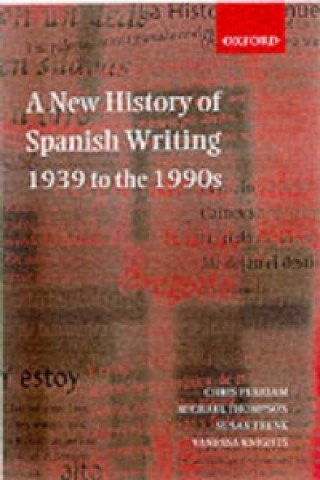 New History of Spanish Writing, 1939 to the 1990s