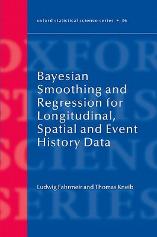 Bayesian Smoothing and Regression for Longitudinal, Spatial and Event History Data