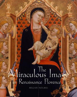 Miraculous Image in Renaissance Florence