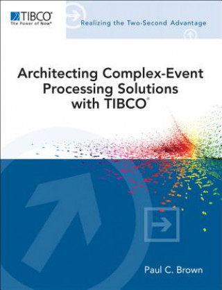 Architecting Complex Event Processing Solutions with TIBCO