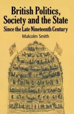 British Politics, Society and the State since the Late Nineteenth Century