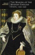 Making of the Modern English State, 1460-1660