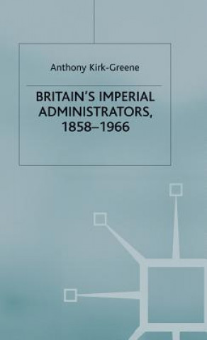 Britain's Imperial Administrators, 1858-1966
