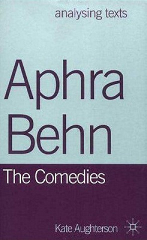 Aphra Behn: The Comedies