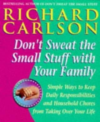 Don't Sweat the Small Stuff with Your Family