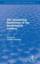 Intellectual Revolution of the Seventeenth Century (Routledge Revivals)