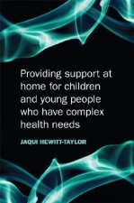 Providing Support at Home for Children and Young People who have Complex Health Needs