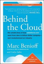Behind the Cloud - The Untold Story of How Salesforce.com Went from Idea to Billion-Dollar Company-- and Revolutionized an Industry