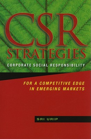 CSR Strategies - Corporate Social Responsibility For a Competitive Edge in Emerging Markets