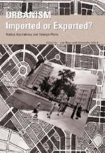 Urbanism - Imported or Exported? - Native Aspirations & Foreign Plans