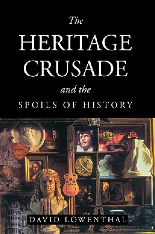 Heritage Crusade and the Spoils of History