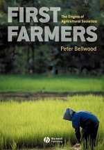 First Farmers - The Origins of Agricultural Societies