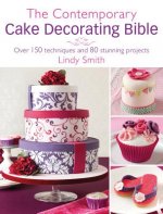 Contemporary Cake Decorating Bible