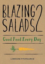 Blazing Salads 2 Good Food Every Day