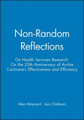 Non-Random Reflections on Health Services Research : On the 25th Anniversary of Archie Cochrane's Eff ectiveness and Efficiency