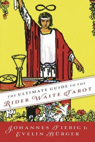 The Ultimate Guide to the Rider Waite Tarot (Johannes Fiebig,Evelin Burger)(Miękka)