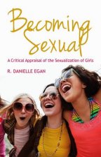 Becoming Sexual - A Critical Appraisal of the Sexualization of Girls