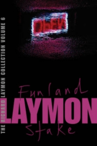 Richard Laymon Collection Volume 6: Funland & The Stake