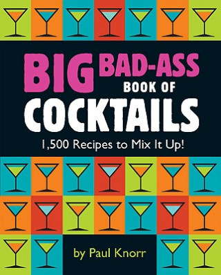 Big Bad-Ass Book of Cocktails (Paul Knorr)(Brožovaná)