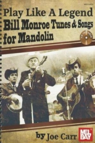 Play Like a Legend: Bill Monroe Tunes & Songs for Mandolin